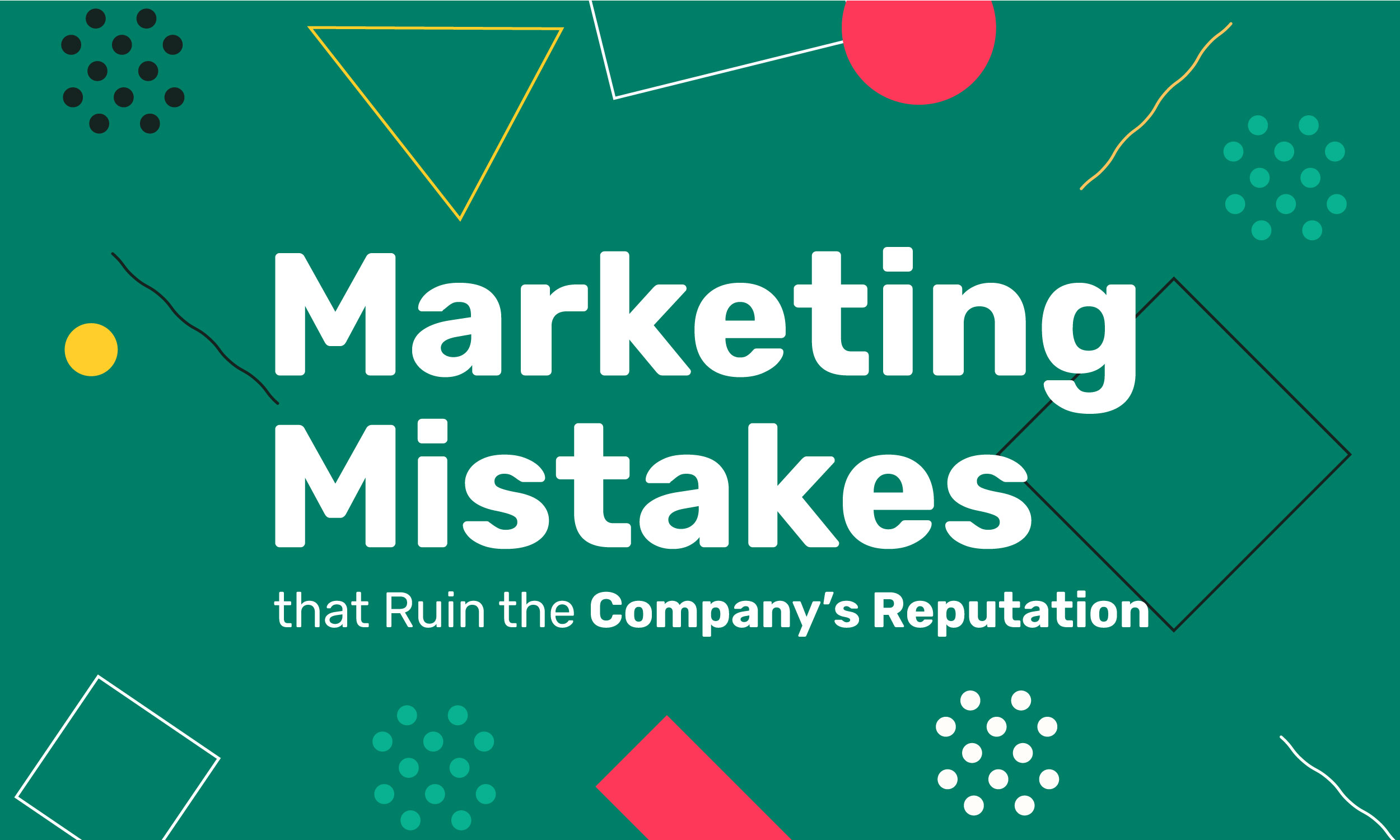 7 Online Marketing Mistakes that Ruin the Company’s Reputation