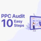 9 Easy Steps: How to Conduct a PPC Audit